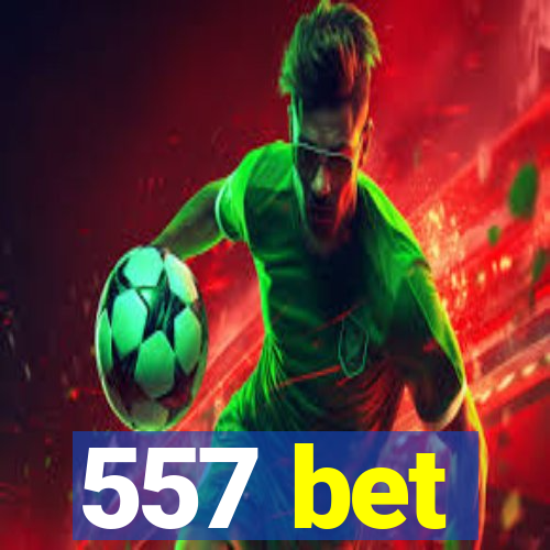 557 bet